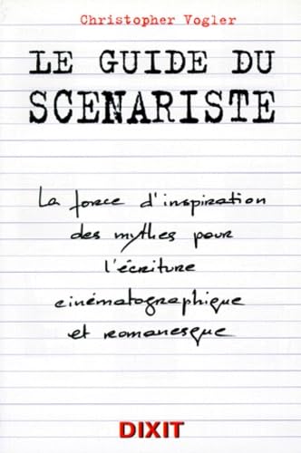 Le guide du scénariste: La force d'inspiration des mythes pour l'écriture cinématographique et romanesque Books