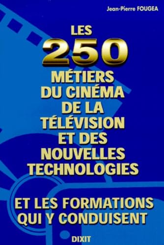 Les 250 métiers du cinéma, de la télévision et des nouvelles technologies & les formations qui y conduisent Books