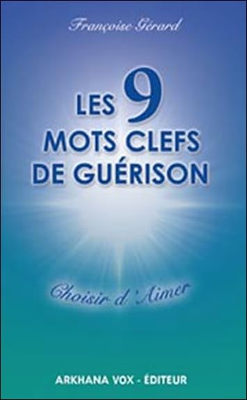 9 mots clefs de guérison: Choisir d'aimer Health, Nutrition & Fitness