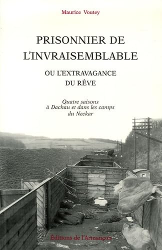 Prisonnier de l'invraisemblable ou L'extravagance du rêve : quatre saisons à Dachau et dans les camps du Neckar Books