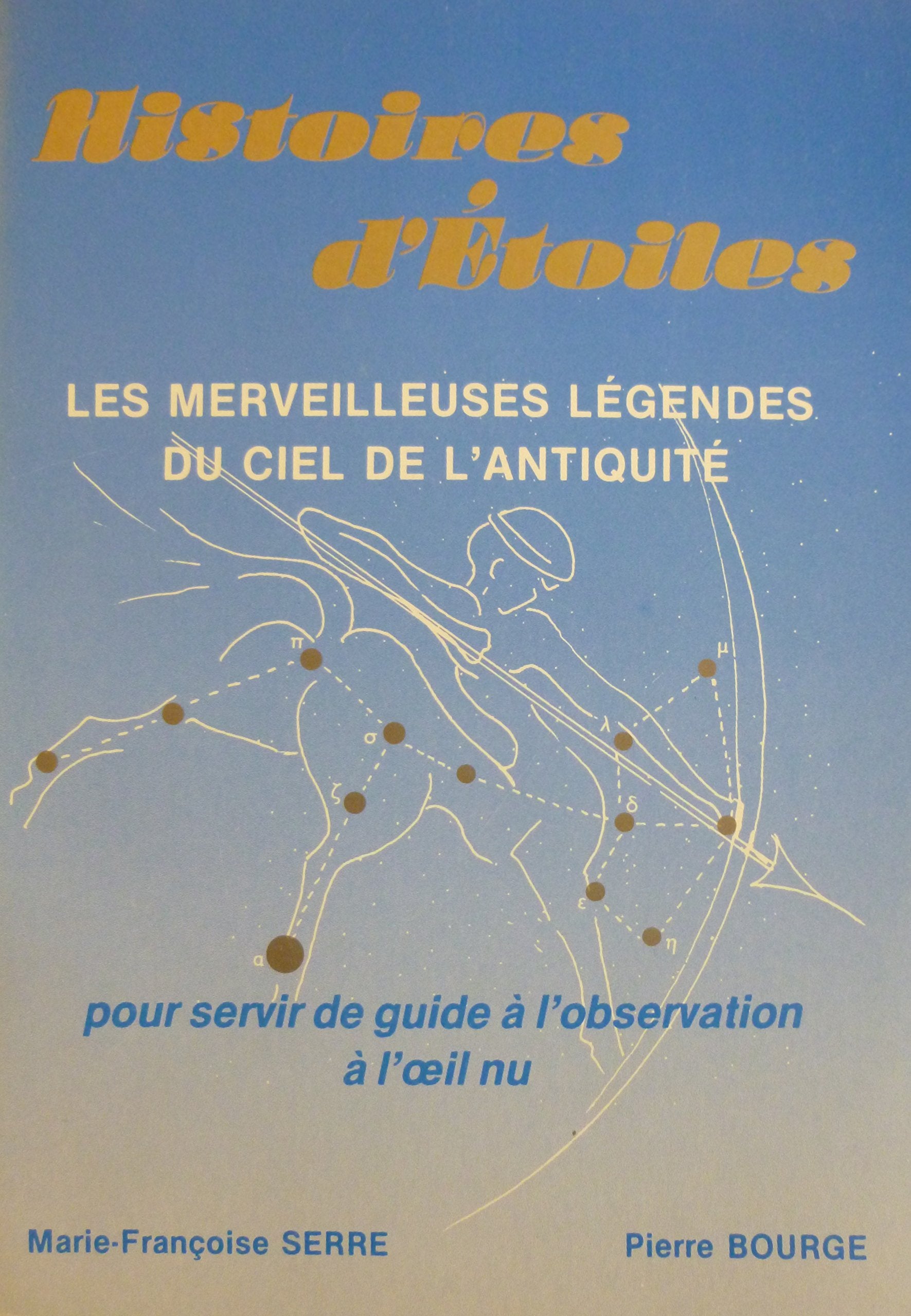 Histoires d'étoiles : Les merveilleuses légendes du ciel de l'Antiquité pour servir de guide à l'observation à l'oeil nu book