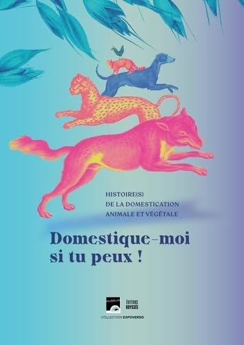 Domestique-moi si tu peux !: Histoire(s) de la domestication animale et végétale book