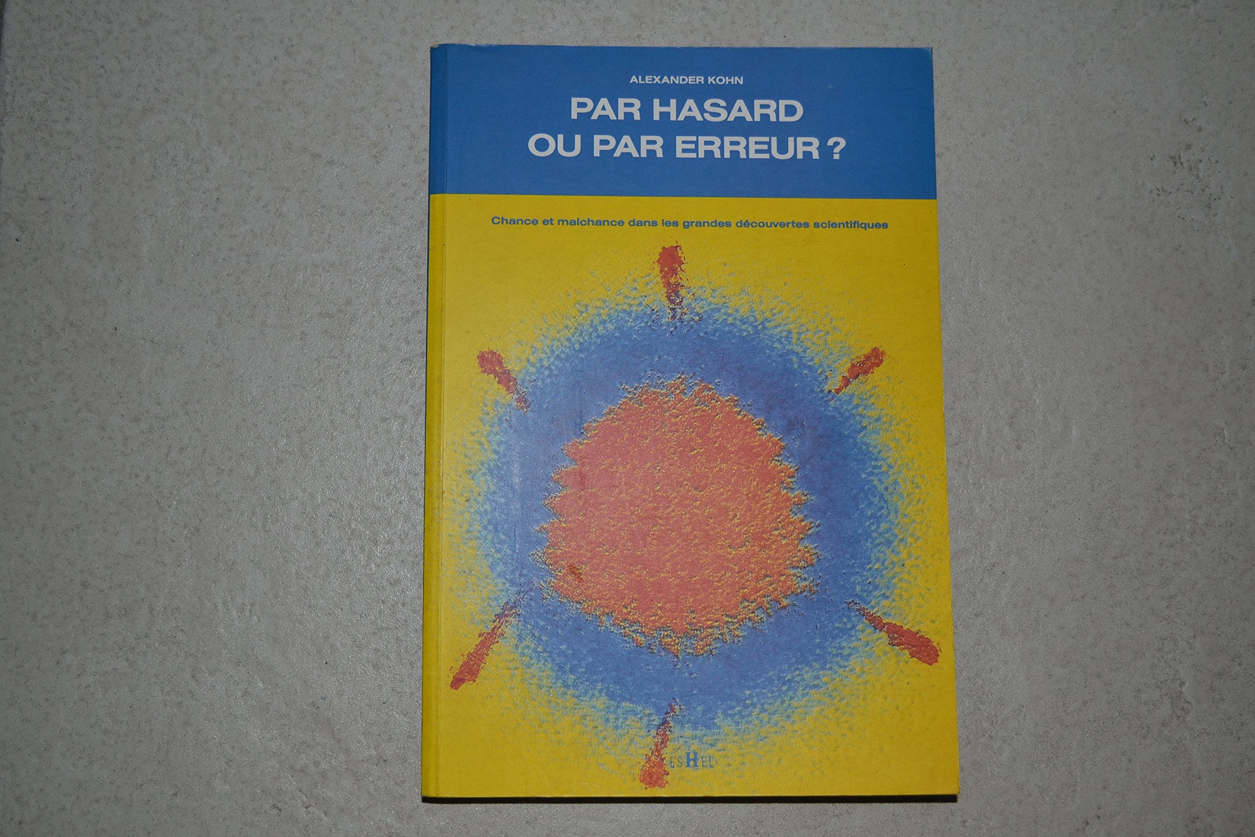 Par hasard ou par erreur - chance et malchance dans les grandes découvertes scientifiques book
