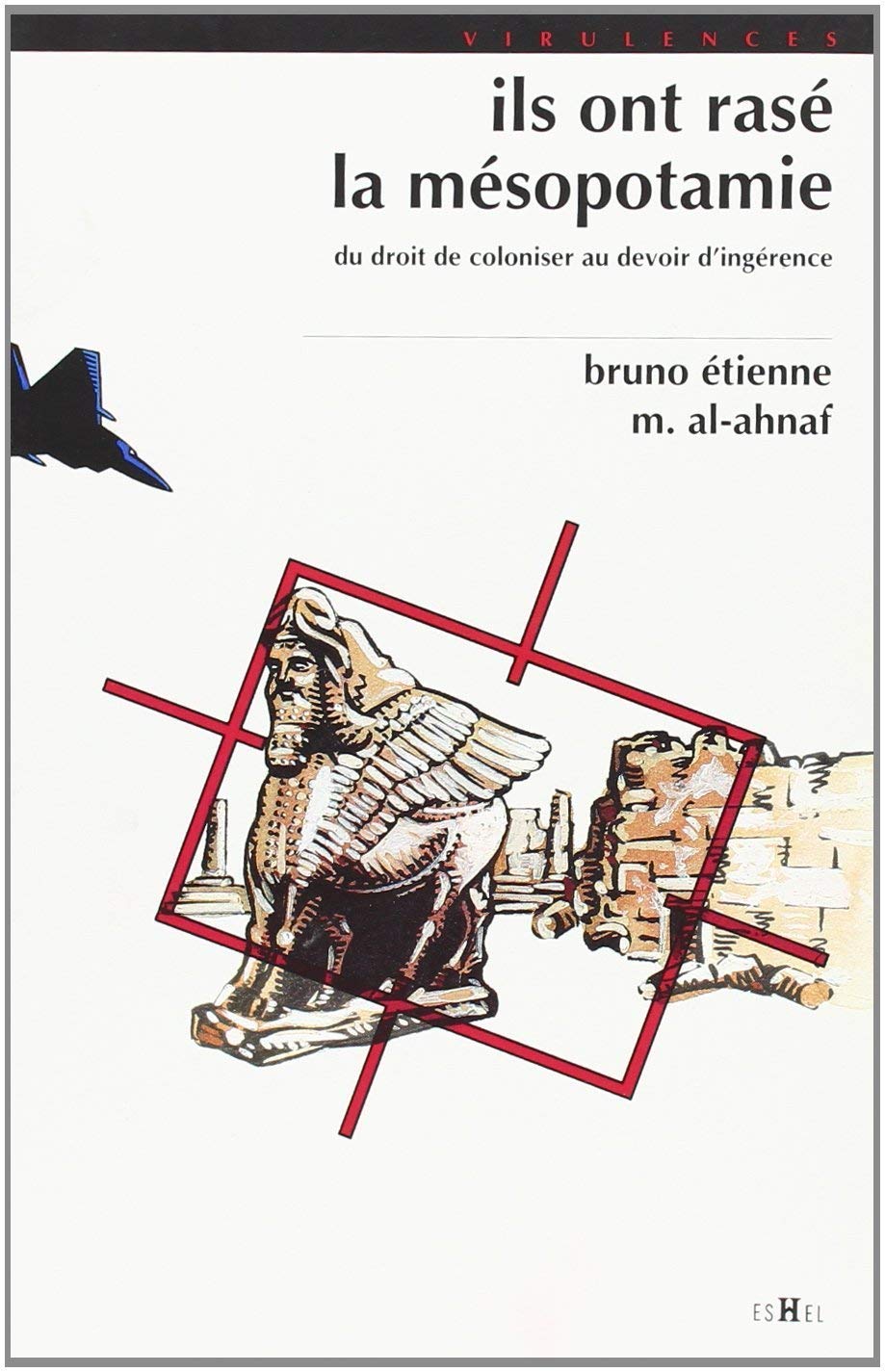 ILS ONT RASE LA MESOPOTAMIE : DU DROIT DE COLONISER AU DEVOIR D'INGERENCE Film, Art & Culture