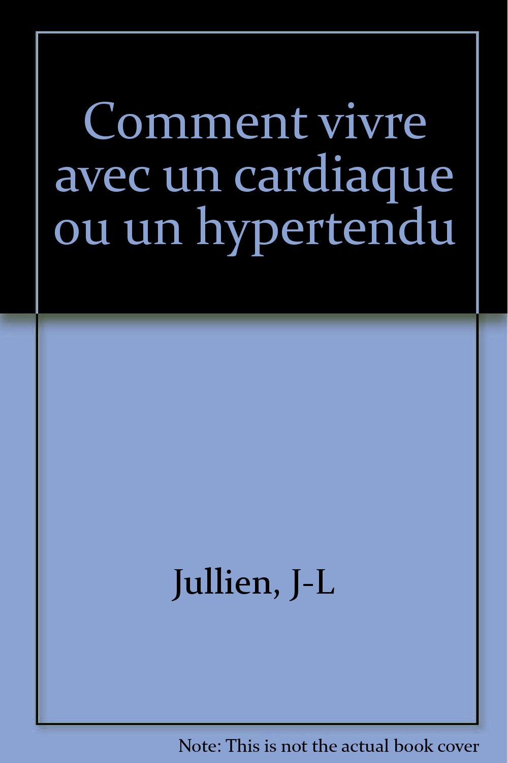 Comment vivre avec un cardiaque ou un hypertendu book