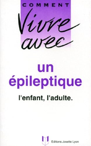 Comment Vivre Avec Un Epileptique. L'Enfant, L'Adulte Books