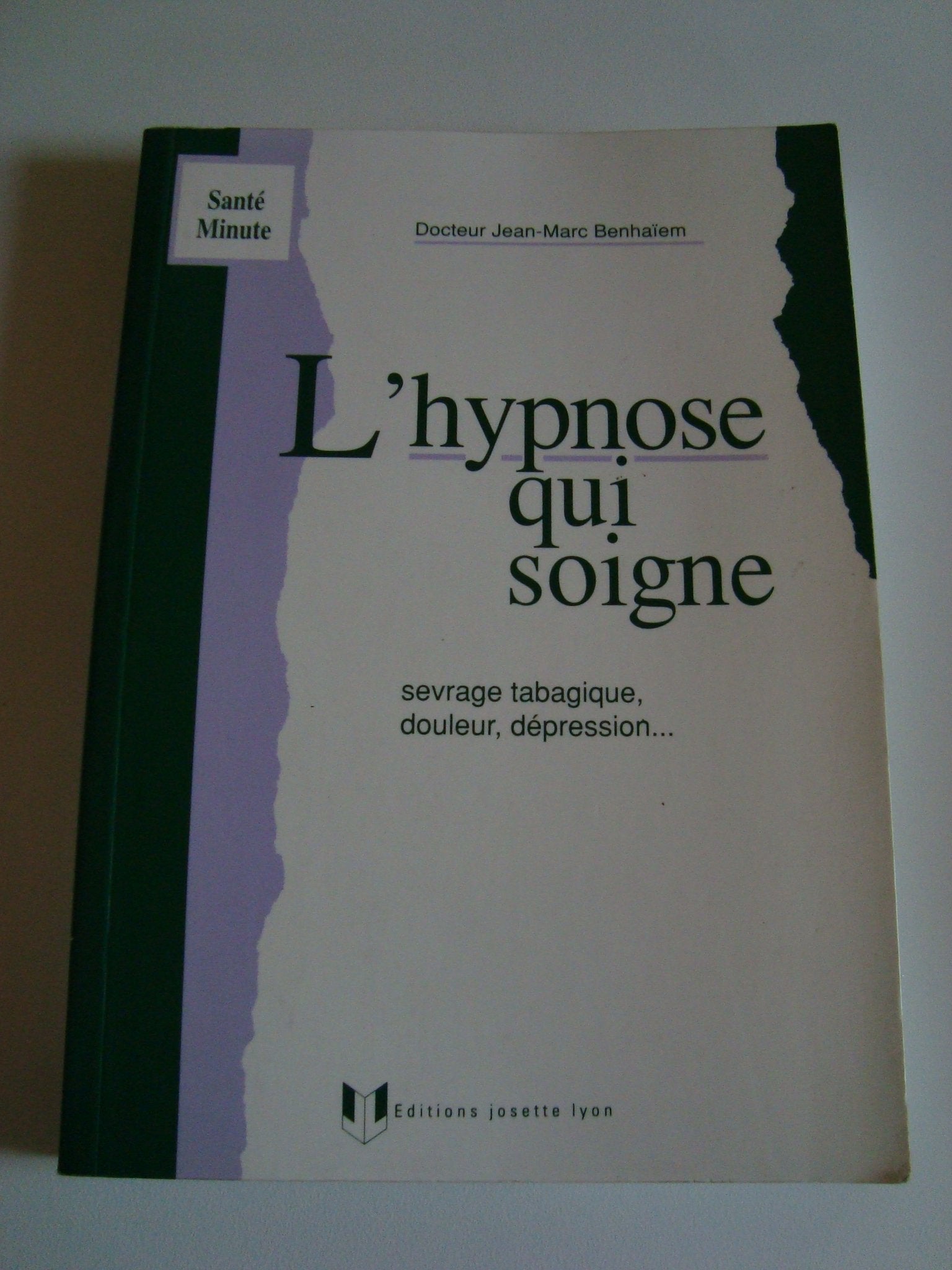 L'hypnose qui soigne: Sevrage tabagique, douleur, dépression Books