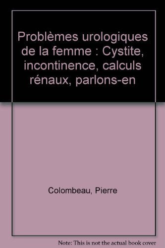 Problèmes urologiques de la femme: Cystite, incontinence, calculs rénaux, parlons-en Books