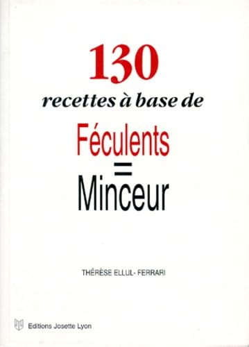 130 recettes à base de féculents = Minceur Books