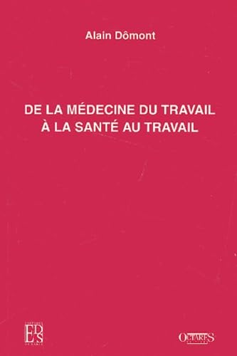 De La Medecine Du Travail A La Sante Au Travail Books