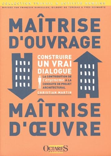 Maîtrise d'ouvrage, maîtrise d'oeuvre : construire un vrai dialogue : la contribution de l'ergonome à la conduite de projet architectural book