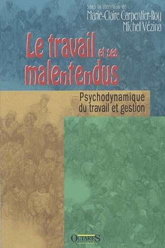 Le travail et ses malentendus - Enquêtes en psychodynamique du travail. book