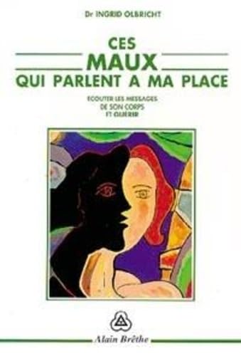 Ces maux qui parlent à ma place: Écouter les messages de son corps et guérir Books