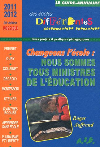 Le guide-annuaire des écoles différentes 2011-2012 : alternatives éducatives : leurs projets & pratiques pédagogiques Books