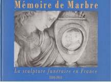 Mémoire de marbre : la sculpture funéraire en France : 1804 à 1914 Books