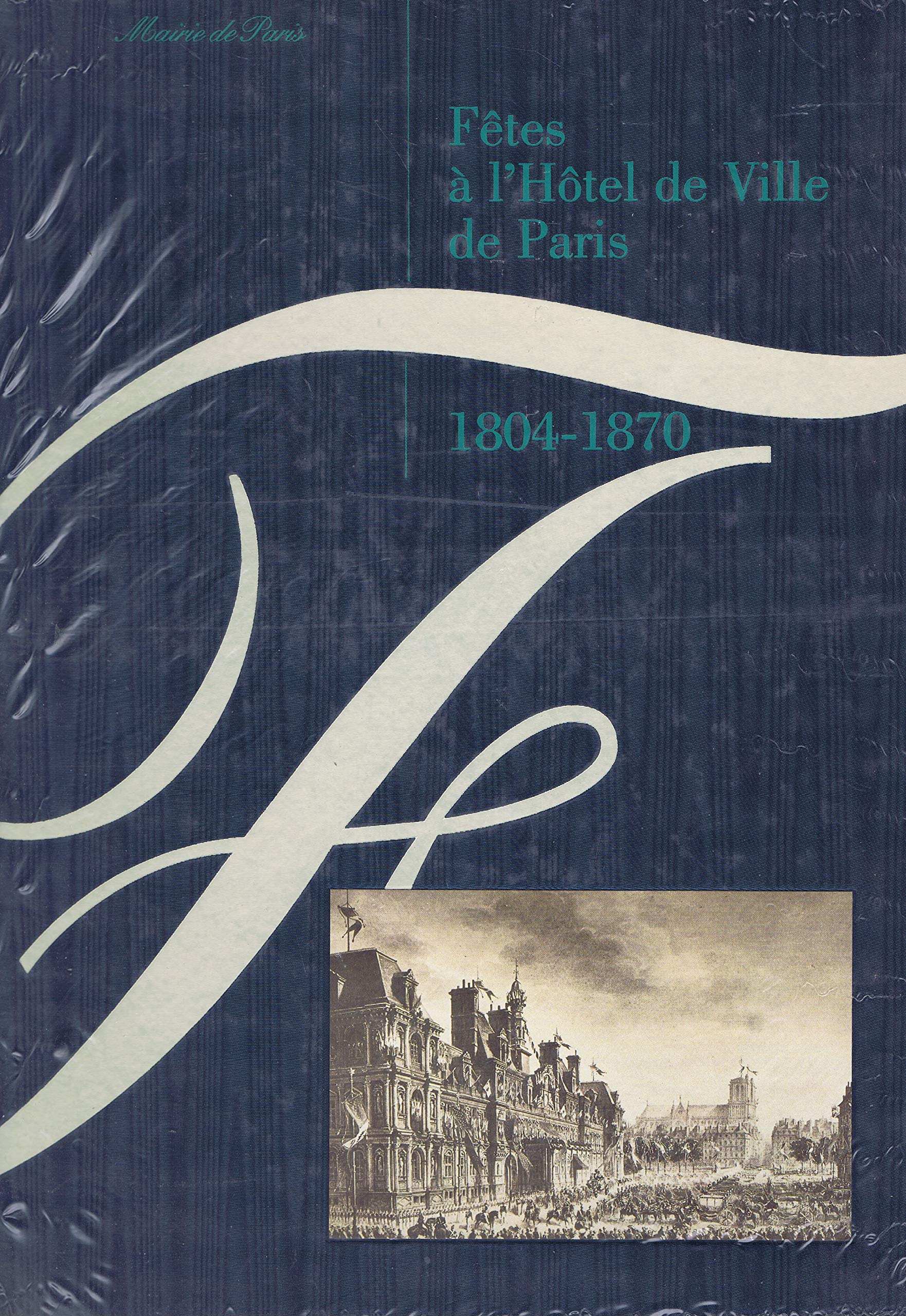 Fêtes à l'Hôtel de Ville de Paris, 1804-1870 book