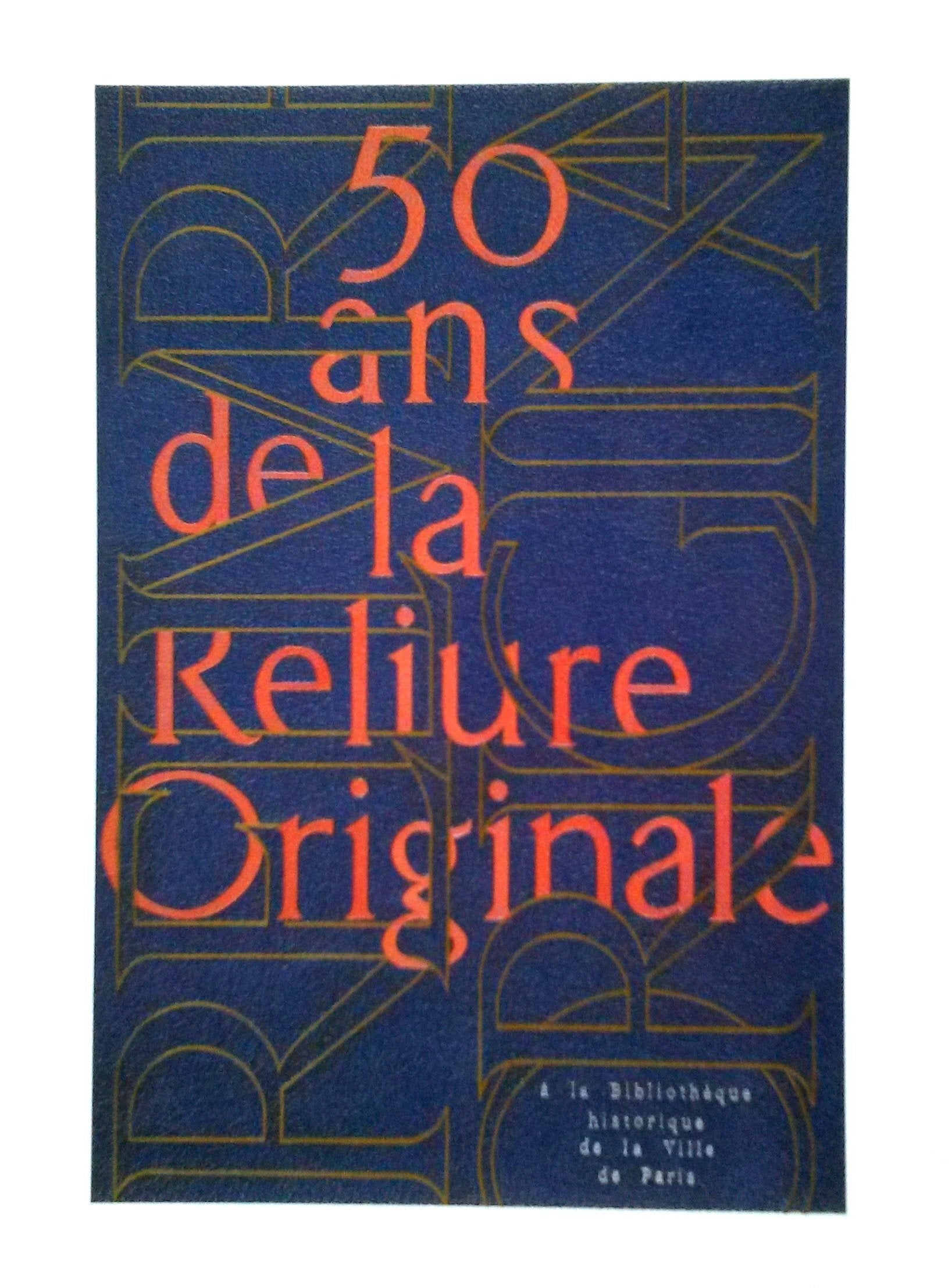 50 ans de la reliure originale à la Bibliothèque historique de la Ville de Paris : catalogue de l'exposition Books