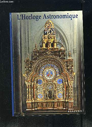 L HORLOGE ASTRONOMIQUE DE LA CATHEDRALE DE BEAUVAIS book
