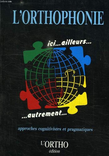 L'ORTHOPHONIE ICI... AILLEURS... AUTREMENT, APPROCHES COGNITIVES ET PRAGMATIQUES book