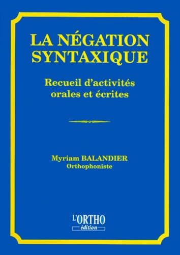 LA NEGATION SYNTAXIQUE.: Recueil d'activités orales et écrites Books