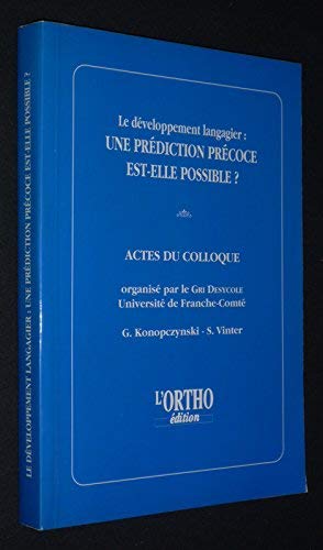 Le développement langagier : une prédisposition précoce est-elle possible ?: Actes du colloque "Le premier langage peut-il être préditif du développement langagier ultérieur ? ", Besançon 6 juin 1994 book
