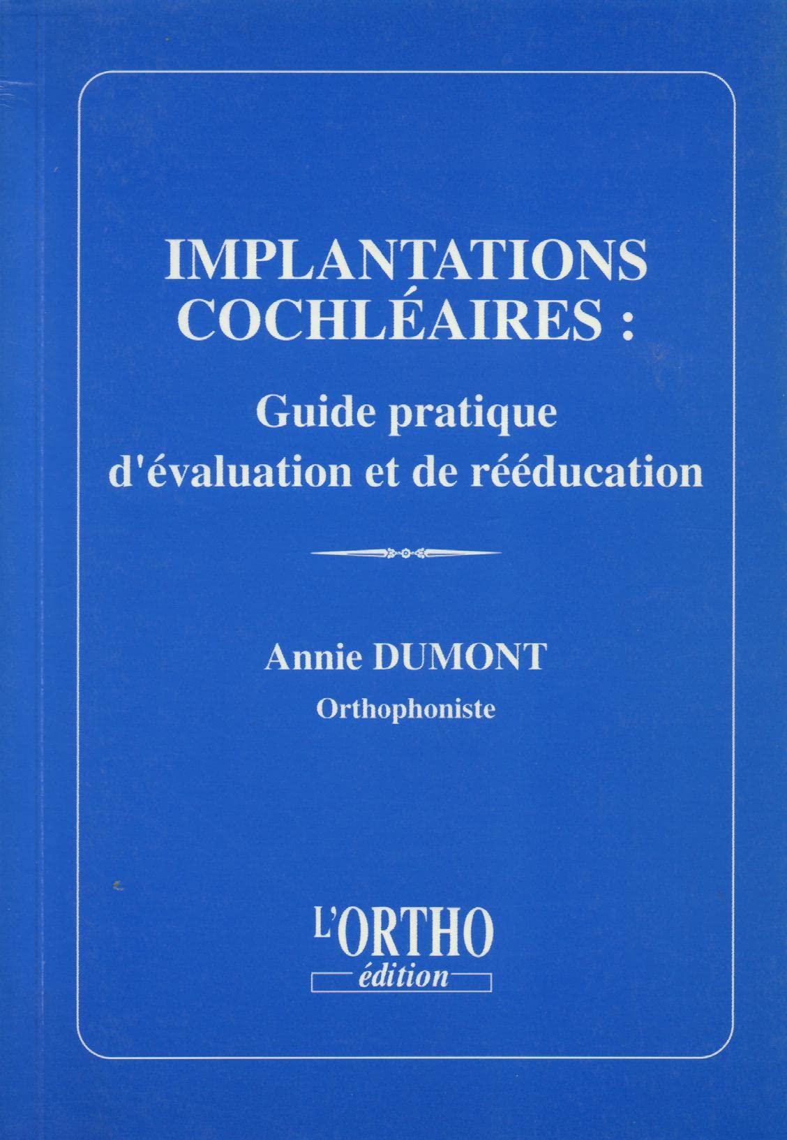 Implantations cochléaires: Guide pratique d'évaluation et de rééducation book