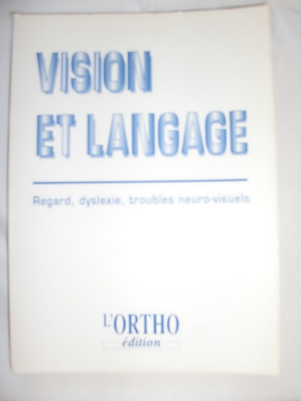 VISION ET LANGAGE.: Regard, dyslexie, troubles neuro-visuels, Actes de la 16ème journée de neuropsychologie et de rééducation du Centre Hospitalier Emile Roux de Limeil-Brevannes book