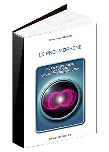 Le pneumophène. Ou la respiration qui ouvre les portes de l'au-delà ... Books