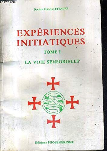 EXPERIENCES INITIATIQUES - TOME 1 : LA VOIE SENSORIELLE. Books
