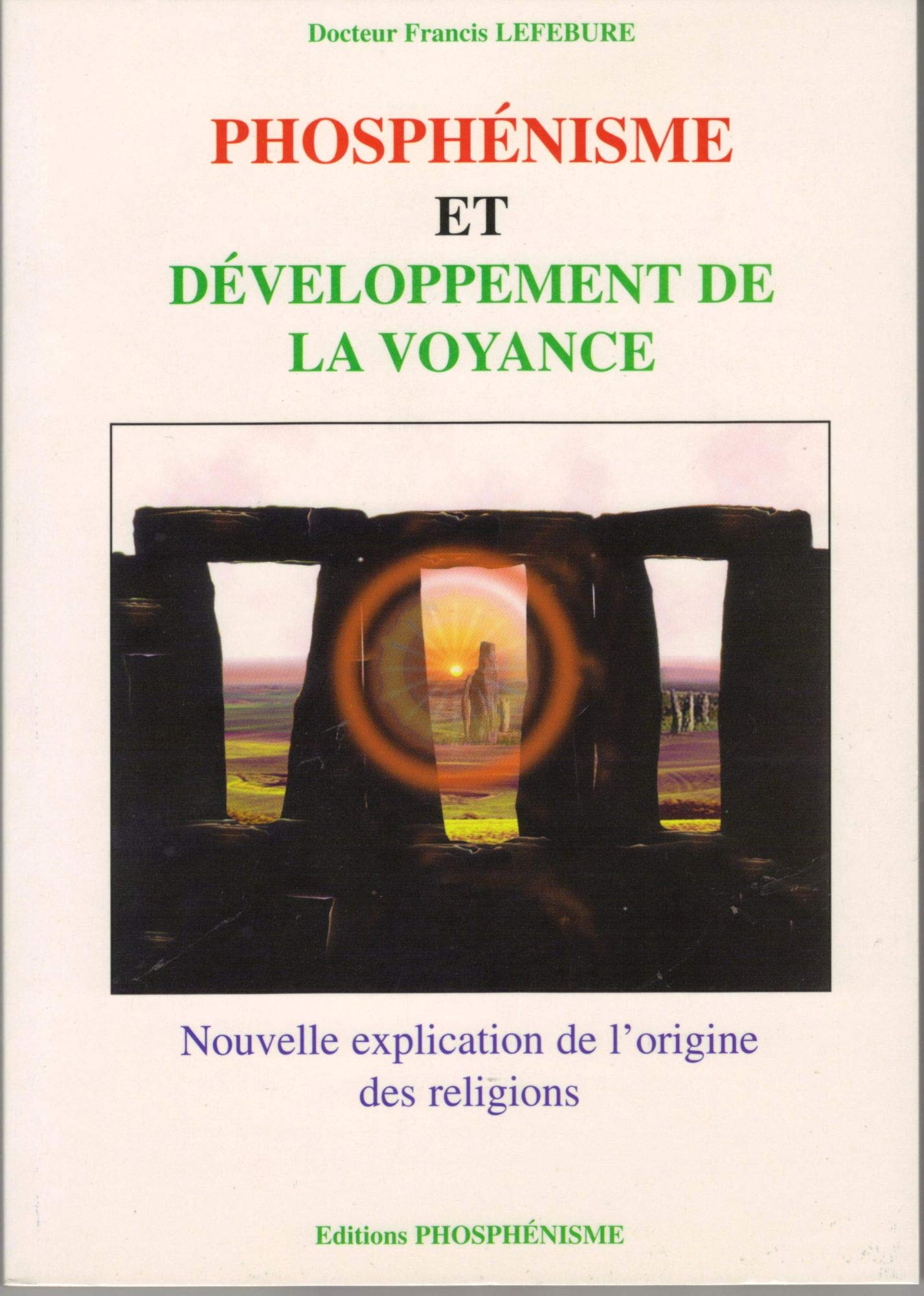 Phosphénisme et développement de la voyance : Nouvelle explication de l'origine des religions Books