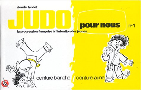 Judo pour nous (en bandes dessinées), tome 1. La progression française à l'intention des jeunes, ceinture blanche, ceinture jaune book