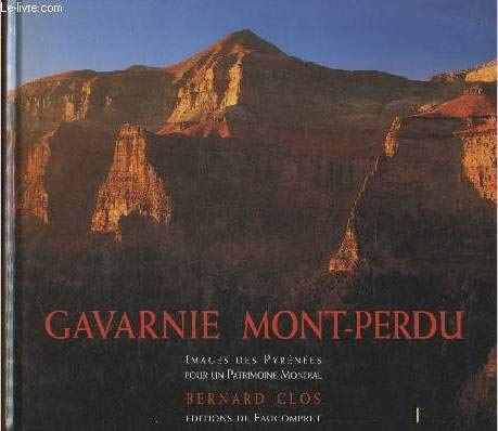 Gavarnie Mont-Perdu: Images des Pyrénées pour un patrimoine mondial, vallée de Gavarnie, cirque d'Estaubé, vallée de Pinède, canyon de Niscle, vallée d'Ordesa Books