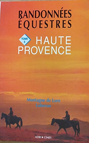 Randonnées équestres en Haute Provence : Montagne de Lure, Luberon, Forcalquier ... 6 circuits du week-end, 2 circuits de 7 à 12 jours book