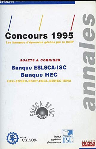 ANNALES - CONCOURS 1995 - SUJETS ET CORRIGES - BANQUE ESLSCA-ISC - BANQUE HEC book