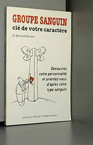 Groupe sanguin, clé de votre caractère : découvrez votre personnalité et orientez-vous selon votre groupe sanguin Books