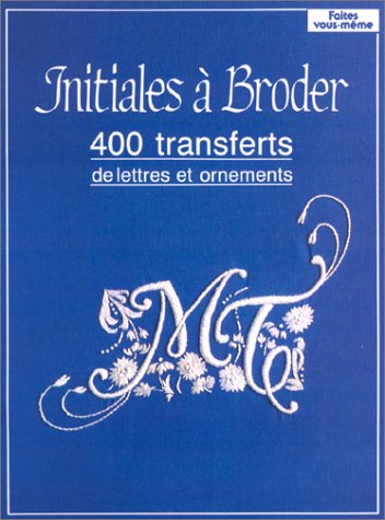 Initiales à broder. 400 transferts de lettres et ornements book
