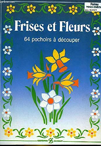 Frises et fleurs: 64 pochoirs à découpe Books
