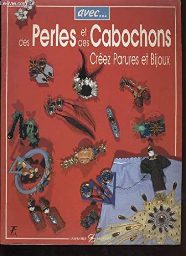 Avec des perles et des cabochons, créez parures et bijoux Books