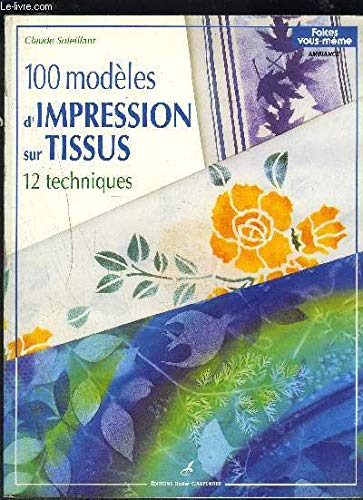 100 modèles d'impression sur tissus: 12 techniques Books