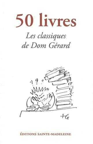 50 livres : Les classiques de Dom Gérard pour une vraie culture de l'esprit book