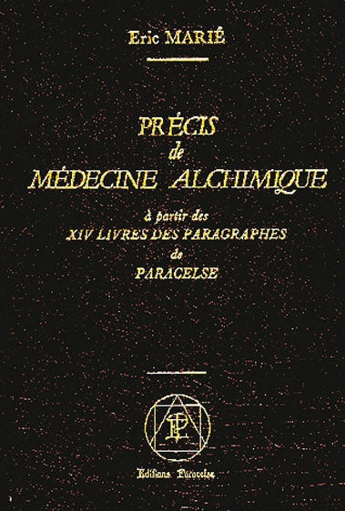 Précis de médecine alchimique : à partir des XIV livres des paragraphes de Paracelse book