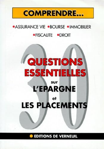 Trente questions essentielles sur l'épargne et les placements. Bourse, assurance vie, fiscalité, immobilier... book