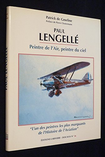 Paul Lengellé : Peintre de l'Air, peintre du ciel. L'un des peintres les plus marquants de l'histoire de l'aviation book