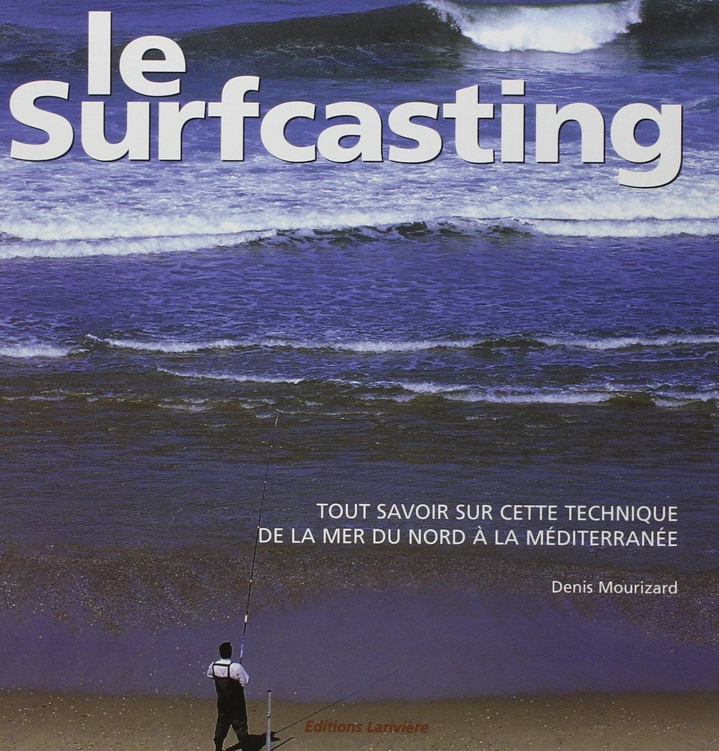 Le Surfcasting : tout savoir sur cette technique, de la mer du Nord à la Méditerranée book