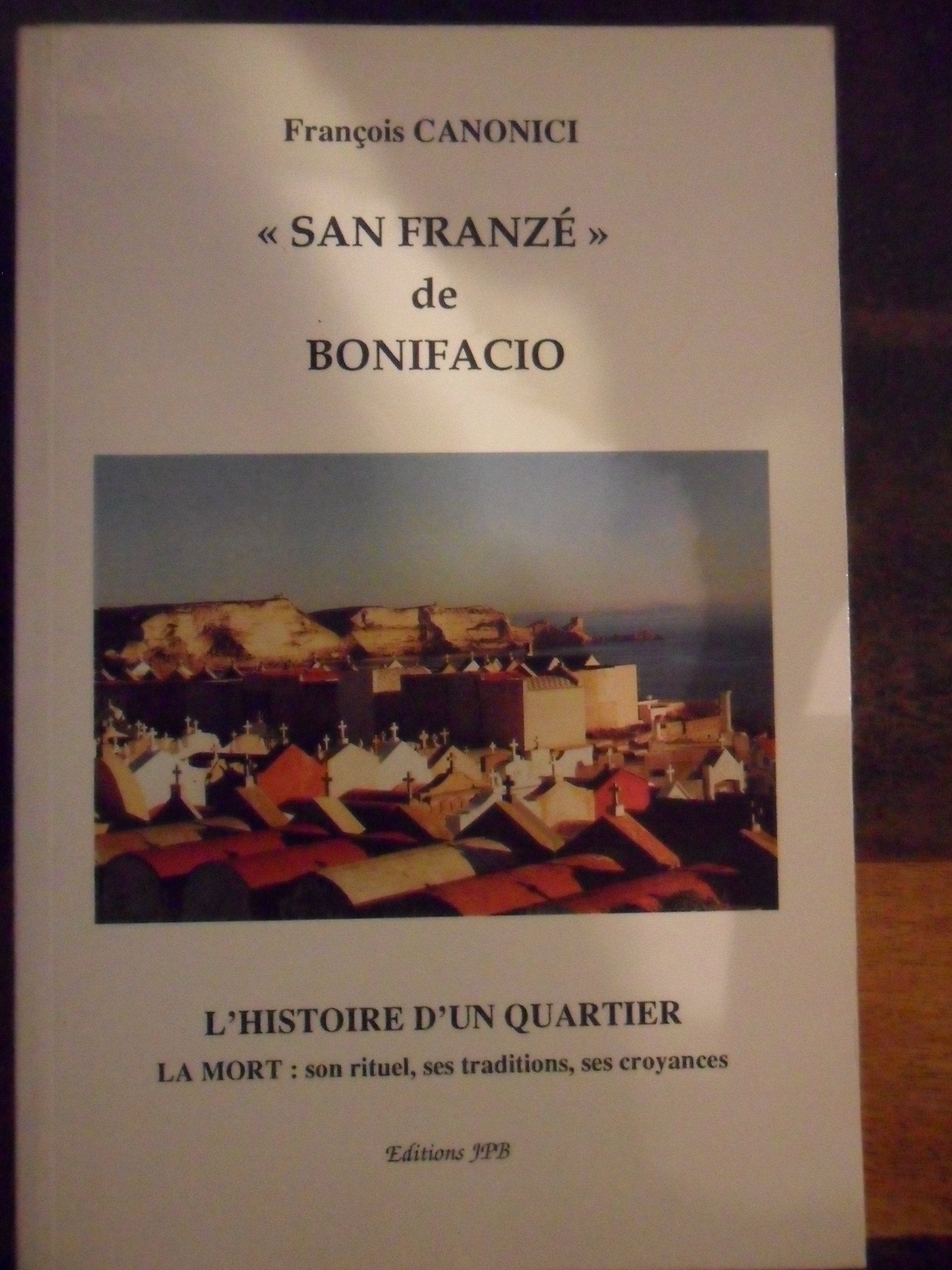 San Franzé de Bonifacio : La mort, son rituel, ses traditions, ses croyances Books