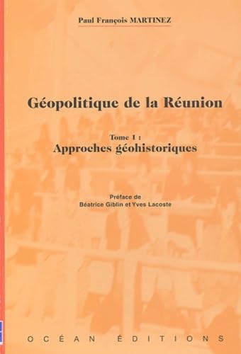 Géopolitique de La Réunion, tome 1 : Approches géohistoriques book