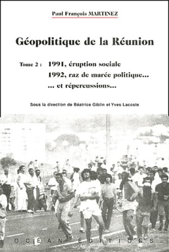 Géopolitique de La Réunion, tome 2: Tome 2, 1991-1992, éruption sociale et raz-de-marée politique... et répercussions Essays & Short Stories