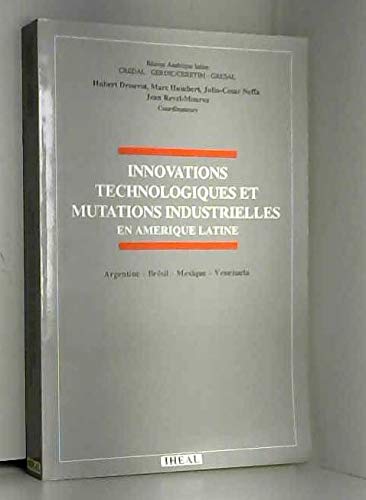 Innovations technologiques et mutations industrielles: En Amérique latine, Argentine, Brésil, Mexique, Venezuela book