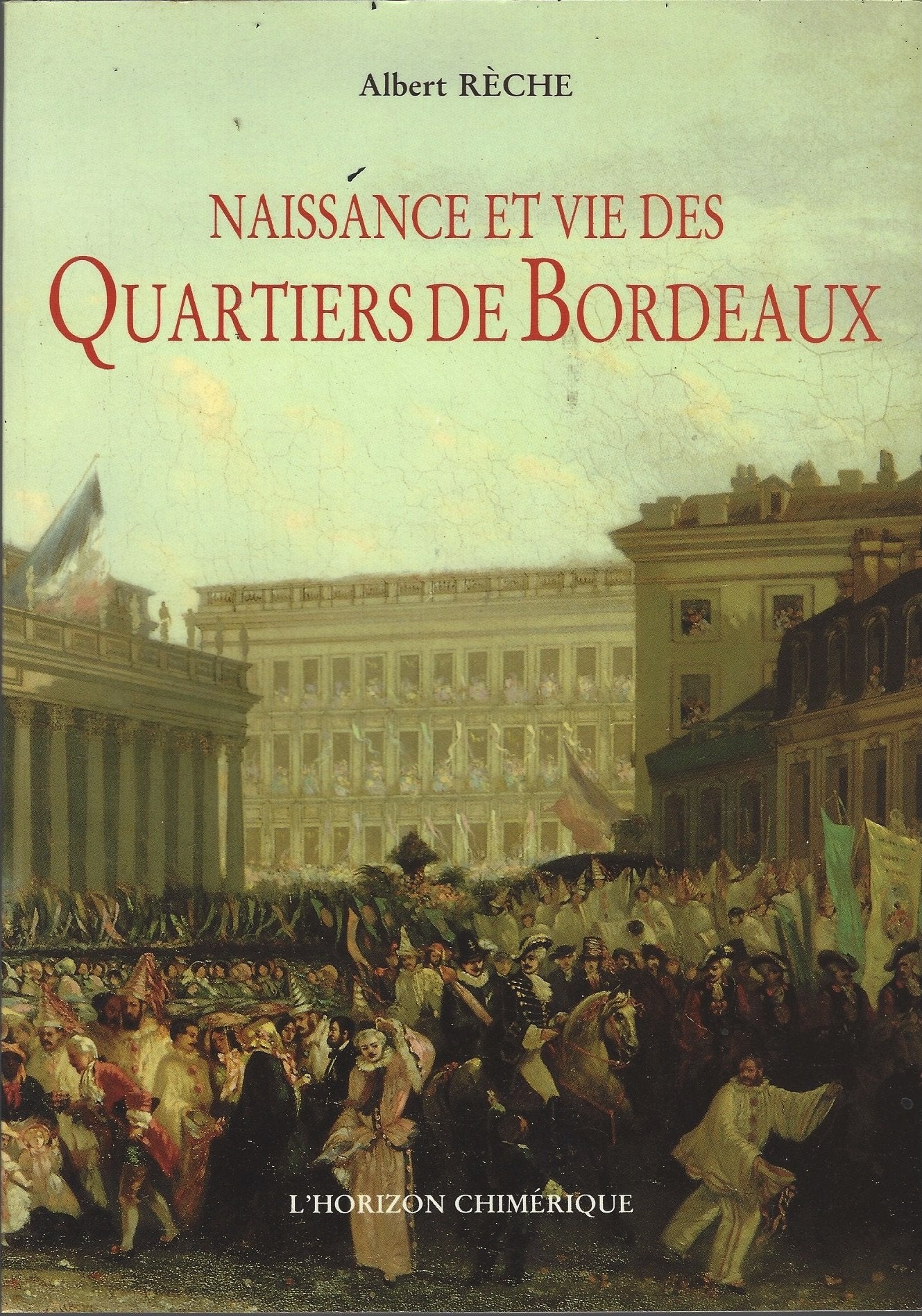 Naissance et vie des quartiers de Bordeaux : mille ans de vie quotidienne Books