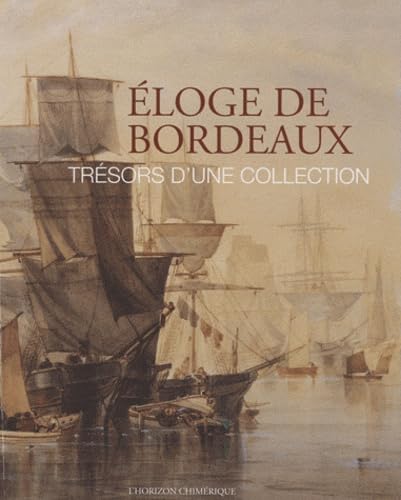 Eloge de Bordeaux: Trésors d'une collection book